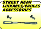 Street Hemi Linkages / Cables / Accessories